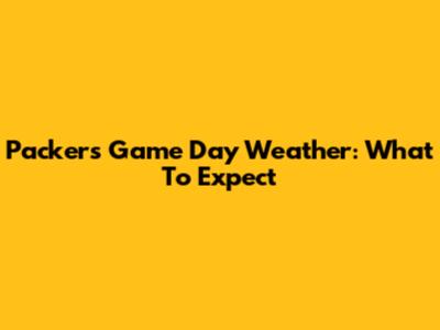 Packers Game Day Weather: What To Expect