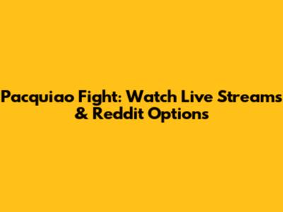 Pacquiao Fight: Watch Live Streams & Reddit Options