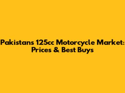Pakistan's 125cc Motorcycle Market: Prices & Best Buys