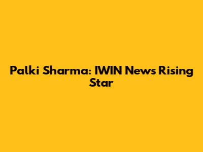 Palki Sharma: IWIN News' Rising Star