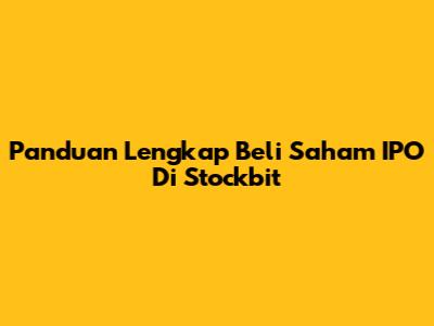 Panduan Lengkap Beli Saham IPO Di Stockbit