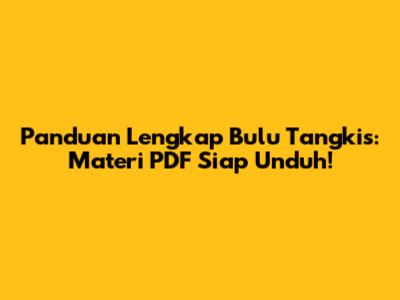 Panduan Lengkap Bulu Tangkis: Materi PDF Siap Unduh!