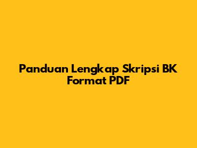 Panduan Lengkap Skripsi BK Format PDF
