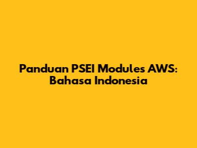 Panduan PSEI Modules AWS: Bahasa Indonesia