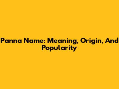 Panna Name: Meaning, Origin, And Popularity