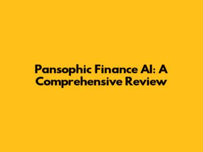 Pansophic Finance AI: A Comprehensive Review