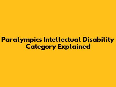 Paralympics Intellectual Disability Category Explained