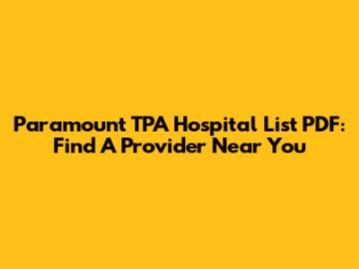 Paramount TPA Hospital List PDF: Find A Provider Near You