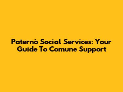 Paternò Social Services: Your Guide To Comune Support