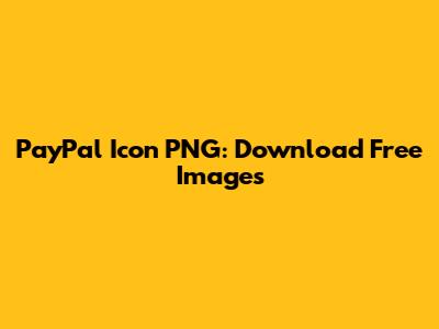PayPal Icon PNG: Download Free Images