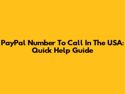 PayPal Number To Call In The USA: Quick Help Guide