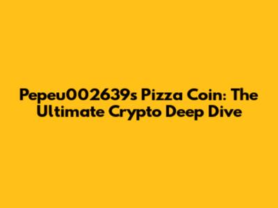 Pepeu002639's Pizza Coin: The Ultimate Crypto Deep Dive