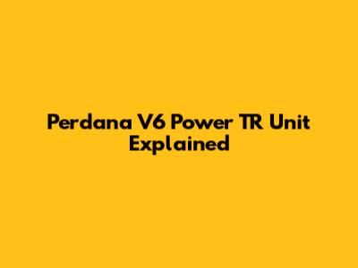 Perdana V6 Power TR Unit Explained
