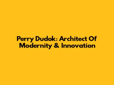 Perry Dudok: Architect Of Modernity & Innovation