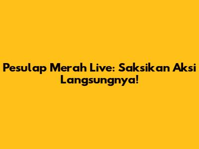 Pesulap Merah Live: Saksikan Aksi Langsungnya!