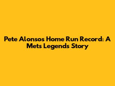 Pete Alonso's Home Run Record: A Mets Legend's Story