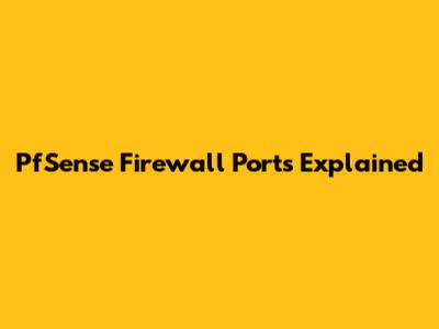 PfSense Firewall Ports Explained