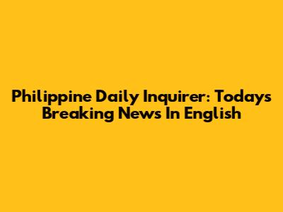 Philippine Daily Inquirer: Today's Breaking News In English