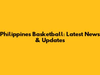 Philippines Basketball: Latest News & Updates