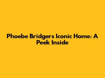 Phoebe Bridgers' Iconic Home: A Peek Inside