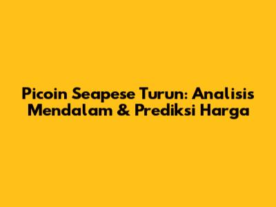 Picoin Seapese Turun: Analisis Mendalam & Prediksi Harga
