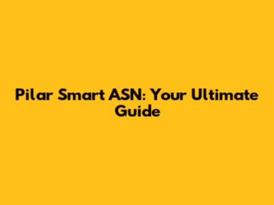Pilar Smart ASN: Your Ultimate Guide
