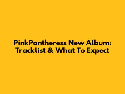 PinkPantheress New Album: Tracklist & What To Expect