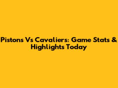 Pistons Vs Cavaliers: Game Stats & Highlights Today