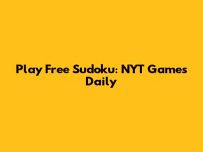 Play Free Sudoku: NYT Games Daily