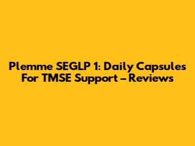 Plemme SEGLP 1: Daily Capsules For TMSE Support – Reviews