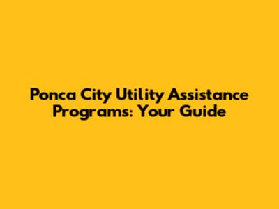 Ponca City Utility Assistance Programs: Your Guide