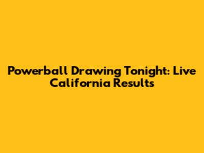 Powerball Drawing Tonight: Live California Results