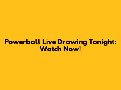 Powerball Live Drawing Tonight: Watch Now!