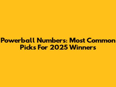 Powerball Numbers: Most Common Picks For 2025 Winners