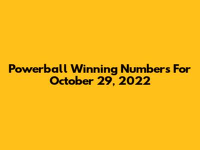 Powerball Winning Numbers For October 29, 2022