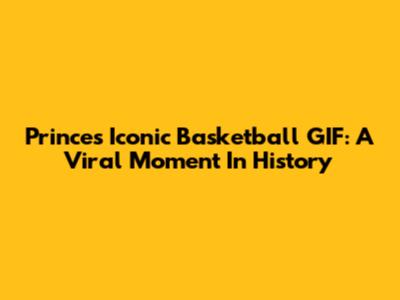 Prince's Iconic Basketball GIF: A Viral Moment In History