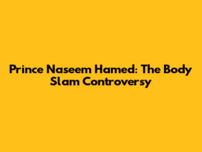 Prince Naseem Hamed: The Body Slam Controversy