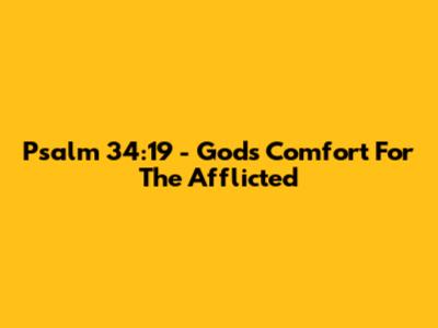 Psalm 34:19 - God's Comfort For The Afflicted