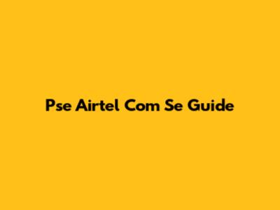 Pse Airtel Com Se Guide