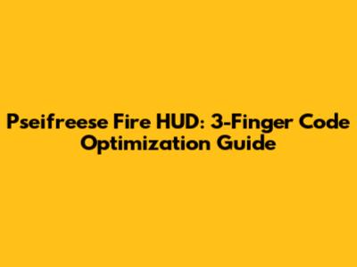 Pseifreese Fire HUD: 3-Finger Code Optimization Guide