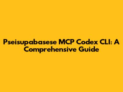 Pseisupabasese MCP Codex CLI: A Comprehensive Guide