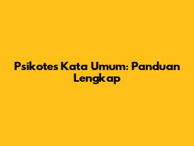Psikotes Kata Umum: Panduan Lengkap