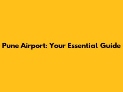 Pune Airport: Your Essential Guide