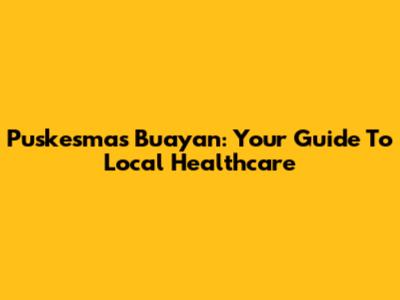 Puskesmas Buayan: Your Guide To Local Healthcare