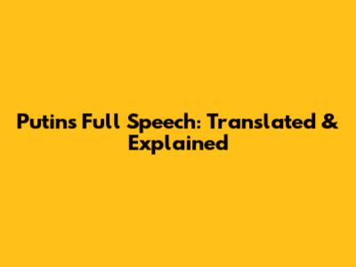 Putin's Full Speech: Translated & Explained