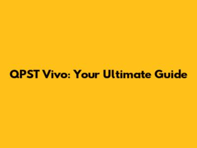 QPST Vivo: Your Ultimate Guide