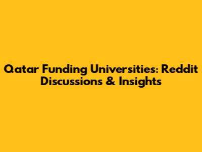 Qatar Funding Universities: Reddit Discussions & Insights