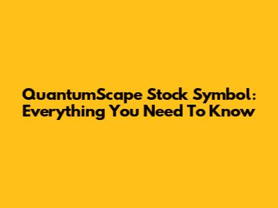 QuantumScape Stock Symbol: Everything You Need To Know