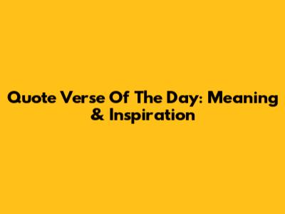Quote Verse Of The Day: Meaning & Inspiration