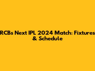 RCB's Next IPL 2024 Match: Fixtures & Schedule